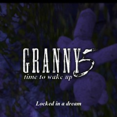 Locked In a dream - Granny 5 Time To Wake Up Fangame OST