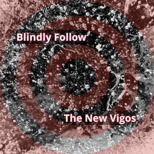 Blindly Follow    -   The New Vigos