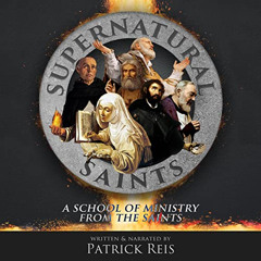 [Access] PDF 📃 Supernatural Saints: A School of Ministry from the Saints by  Patrick