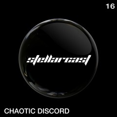 stellarcast 16 / CHAOTIC DISCORD