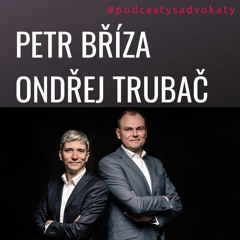 #podcastysadvokaty 11 - Bříza & Trubač, brizatrubac.cz