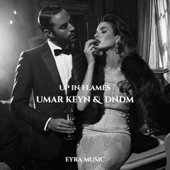 Umar Keyn & DNDM - Up in Flames (Original Mix)
