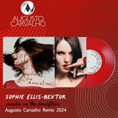 Sophie Ellis Bextor - Murder On The Dancefloor(Augusto Carvalho Remix 2024)