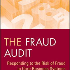 [GET] EBOOK 🗸 The Fraud Audit: Responding to the Risk of Fraud in Core Business Syst