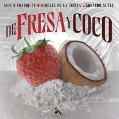 De Fresa Y Coco-Luis R Conriquez, Edgardo Nuñez & Los Dareyes De La Sierra