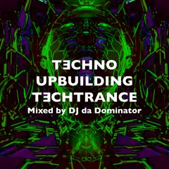 Techno Upbuilding TechTrance - DJ Da Dominator