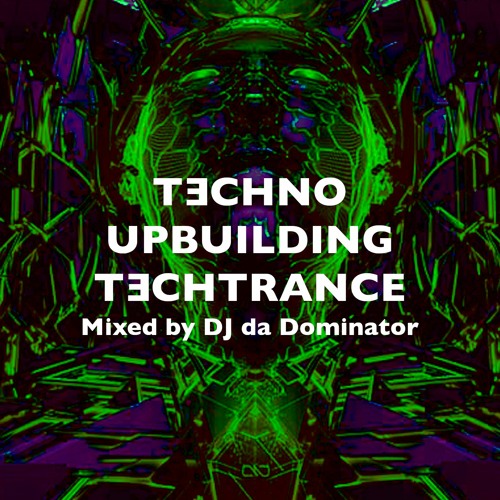 Techno Upbuilding TechTrance - DJ Da Dominator