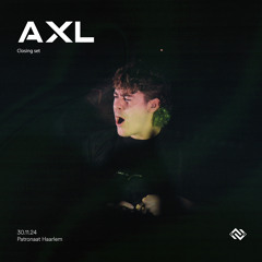 7 YEARS OF NOODUITGANG - AXL (CLOSING)