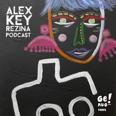 Alex Key - Rezina Podcast (Genug! #003)