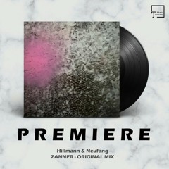 PREMIERE: Hillmann & Neufang - Zanner (Original Mix) [DANTZE]