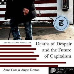 [READ] EPUB 💜 Deaths of Despair and the Future of Capitalism by  Kate Harper,Anne Ca