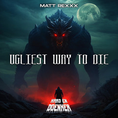 UGLIEST WAY TO DIE