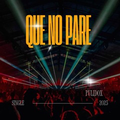 Que no pare - PulidoX