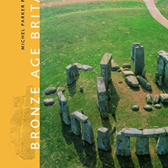 [ACCESS] PDF 📝 Bronze Age Britain by  Michael Parker Pearson [EPUB KINDLE PDF EBOOK]