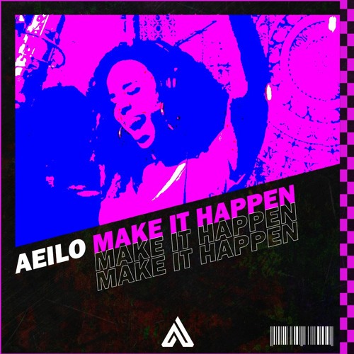 Aeilo - Make It Happen (Remix)