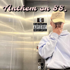 Anthem on 88 (home remix)