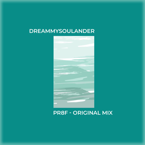 Dreammysoulander - Pr8f (original Mix)