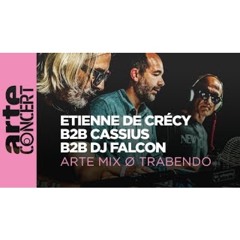 Etienne de Crécy B2B Cassius B2B DJ Falcon : live at ARTE Mix ø Trabendo 2025– ARTE Concert