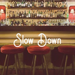 Slow Down