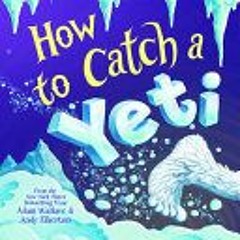 Download Book How to Catch a Yeti - Adam Wallace