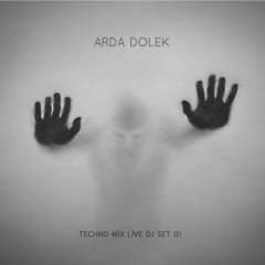 Arda Dolek - Techno Mix Live DJ Set 01