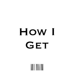 How I Get (Produced By YGOD)