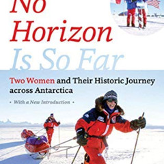 [ACCESS] EPUB 🗃️ No Horizon Is So Far: Two Women and Their Historic Journey across A