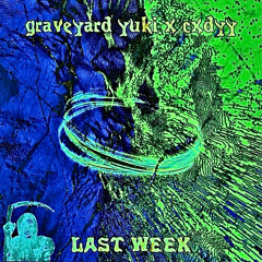 {𝓭𝓳 𝓫𝓵𝓮𝓪𝓬𝓱 𝓮𝔁𝓬𝓵𝓾𝓼𝓲𝓿𝓮} cxdyy x graveyard yuki -  last week (prod. graveyardyuki)