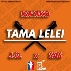 Tama Lelei - Isa'ako (feat. SAS & J.O)