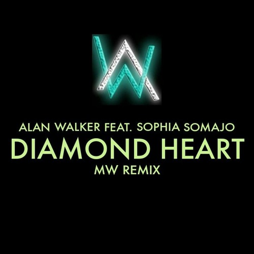 Stream ALAN WALKER FEAT. SOPHIA SOMAJO - DIAMOND HEART (MW REMIX)  (HARDSTYLE) by MW OFFICIAL | Listen online for free on SoundCloud