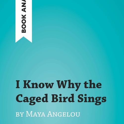 PDF Book I Know Why the Caged Bird Sings by Maya Angelou (Book Analysis): Detailed Summary, Anal