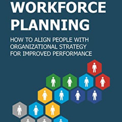 free EPUB 📜 Agile Workforce Planning: How to Align People with Organizational Strate