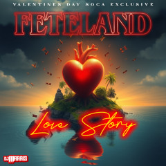 FETELAND: Love Story (2025 Valentines Soca Mix)