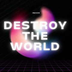 Destroy the World