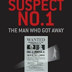 [READ] PDF 📖 THE LINDBERGH KIDNAPPING SUSPECT NO. 1: The Man Who Got Away by  Lise P