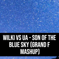 Son Of The Blue Sky (Grand F Mashup)