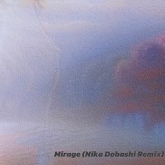Mirage (Niko Dobashi Remix)