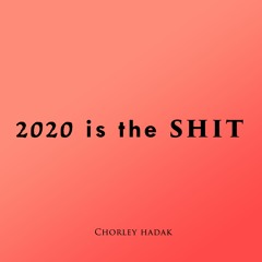 2020 is shiit