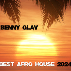 Benny Glav - Best Afro House 2024
