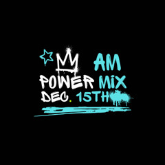 AM Power Mix Dec. 15th