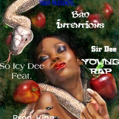 Bad Intentions (Feat. Sir Dee Young Rap) Prod. by King Kai