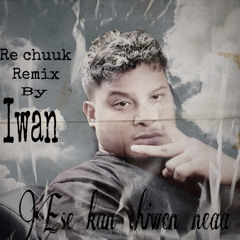 Re chuuk remix BY iwan