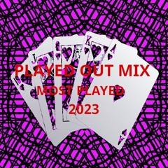 Played Out - Most Played Mix 2023