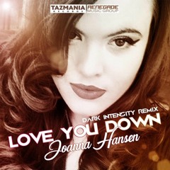 Joanna Hansen 'Love You Down' (Dark Intensity Remix)