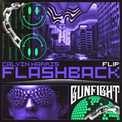Calvin Harris - Flashback (GunFight Flip)