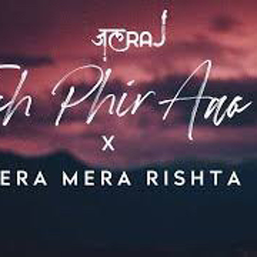 Stream Toh Phir Aao x Tera Mera Rishta | JalRaj | Mustafa Zahid.mp3 by  Arbaaz 🎶 | Listen online for free on SoundCloud