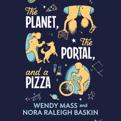 The Planet, the Portal, and a Pizza by Wendy Mass and Nora Raleigh Baskin read by Madeleine Curry and Valerie Gutierrez