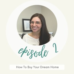 Episode 2 - How To Buy Your Dream Home With Brittany Quataert