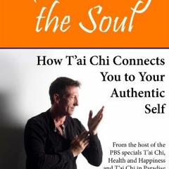 [Read] PDF EBOOK EPUB KINDLE Exercising the Soul: How T'ai Chi Connects You to Your A