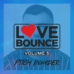 Love Bounce Volume 5 - Pitch Invader